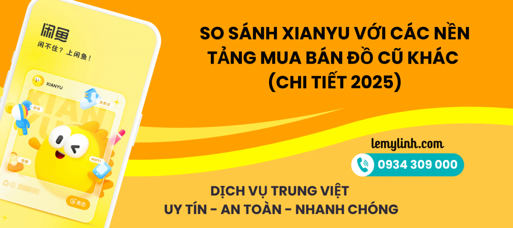 So sánh Xianyu với các nền tảng mua bán đồ cũ khác (Chi tiết 2025)
