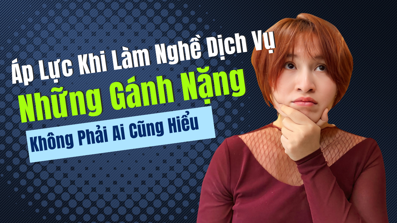 Áp Lực Khi Làm Nghề Dịch Vụ: Những Gánh Nặng Không Phải Ai Cũng Hiểu